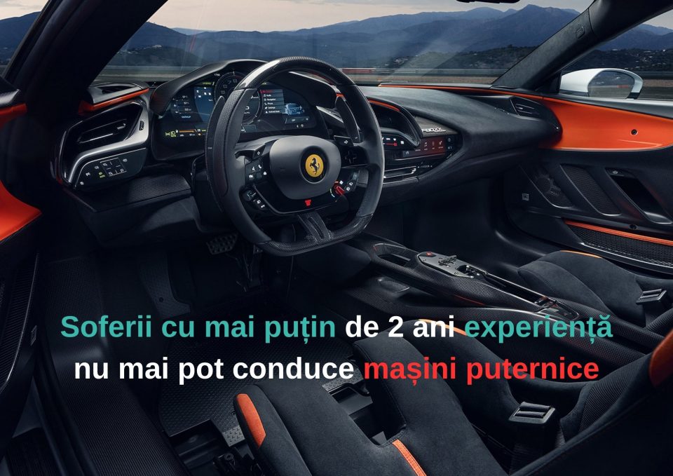Soferii cu mai puțin de 2 ani experiență nu mai pot conduce mașini puternice