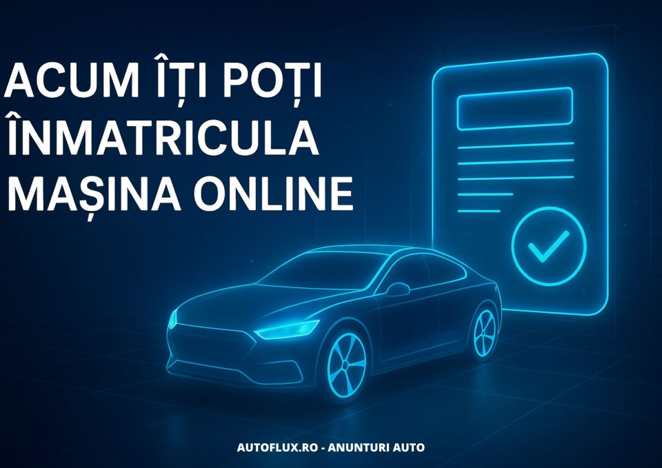 Inmatricularea auto se va face online